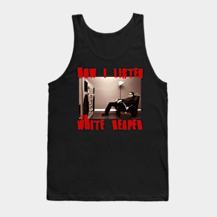 white reaper to listen Tank Top